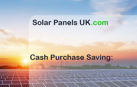Solar Potential Cash Purchase Saving | Solar Panels UK: